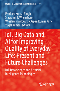Paperback Iot, Big Data and AI for Improving Quality of Everyday Life: Present and Future Challenges: Iot, Data Science and Artificial Intelligence Technologies Book