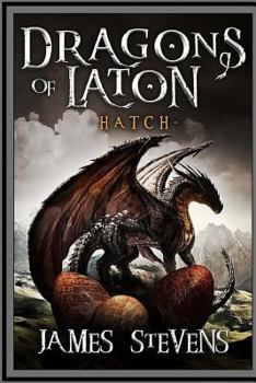 Hatch - Book #1 of the Dragons of Laton