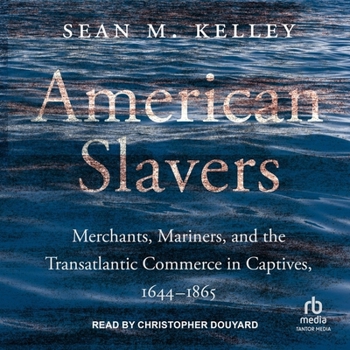 MP3 CD American Slavers: Merchants, Mariners, and the Transatlantic Commerce in Captives, 1644 - 1865 Book