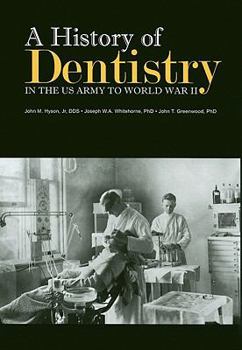 Hardcover A History of Dentistry in the U.S. Army to World War II Book