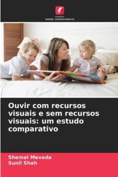 Paperback Ouvir com recursos visuais e sem recursos visuais: um estudo comparativo [Portuguese] Book