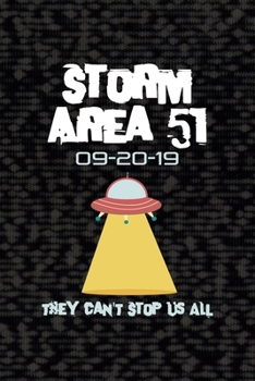 Storm Area 51 09-20-19 they Can't Stop Us all: All Purpose 6x9 Blank Lined Notebook Journal Way Better Than A Card Trendy Unique Gift Black Area 51