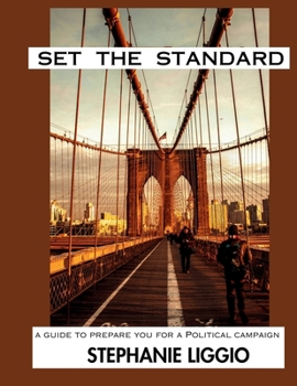 Paperback Set The Standard: A Guide To Prepare You For A Political Campaign Book