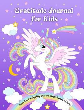 Paperback Gratitude Journal for Kids: Unicorn Themed 90 Days Daily Writing with Prompts, Questions and Quotes: Today I am grateful for... Children Happiness Book