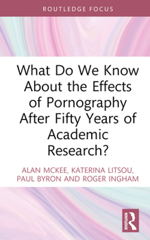 Hardcover What Do We Know About the Effects of Pornography After Fifty Years of Academic Research? Book