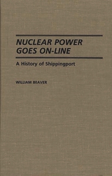 Hardcover Nuclear Power Goes On-Line: A History of Shippingport Book