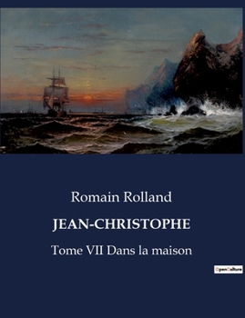 Paperback Jean-Christophe: Tome VII Dans la maison [French] Book