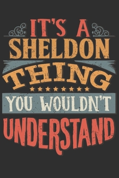 It's A Sheldon Thing You Wouldn't Understand: Want To Create An Emotional Moment For A Sheldon Family Member ? Show The Sheldon's You Care With This ... Surname Planner Calendar Notebook Journal