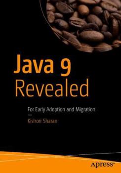 Paperback Java 9 Revealed: For Early Adoption and Migration Book