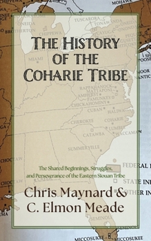 Paperback The History of the Coharie Tribe: The Shared Beginnings, Struggles & Perseverance of the Eastern Siouan Tribe Book