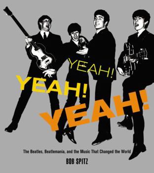 Hardcover Yeah! Yeah! Yeah!: The Beatles, Beatlemania, and the Music That Changed the World Book