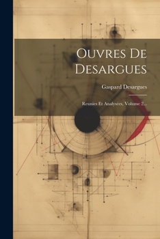 Paperback Ouvres De Desargues: Reunies Et Analysées, Volume 2... [French] Book