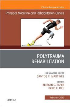 Hardcover Polytrauma Rehabilitation, an Issue of Physical Medicine and Rehabilitation Clinics of North America: Volume 30-1 Book