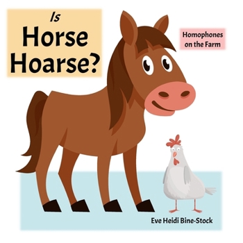 Paperback Is Horse Hoarse?: Homophones on the Farm Book