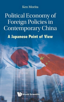 Hardcover Political Economy of Foreign Policies in Contemporary China: A Japanese Point of View Book