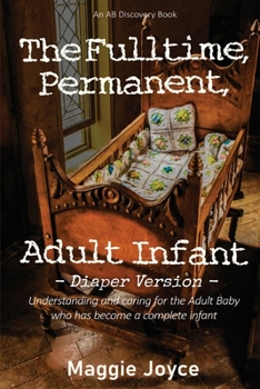 Paperback The Fulltime, Permanent Adult Infant - diaper version Book