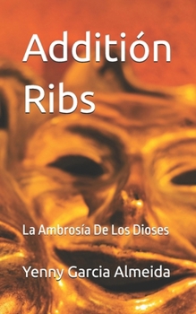 Additión Ribs: La Ambrosía De Los Dioses (Spanish Edition)