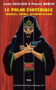 Le Polar Esoterique: Sources, Themes, Interpretations