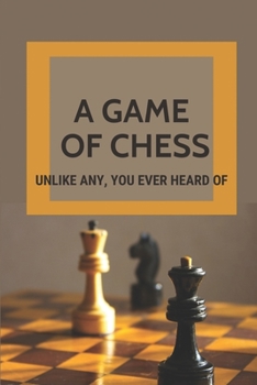 Paperback A Game Of Chess: Unlike Any, You Ever Heard Of: Science Fantasy Books Book