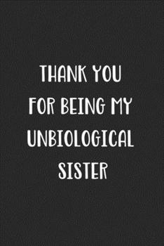 Thank You For Being My Unbiological Sister: Blank Lined Best Friend Journal For Women