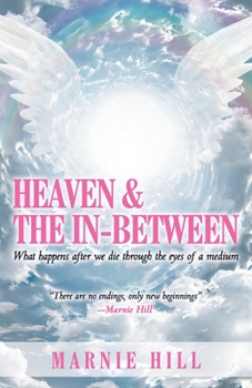 Heaven and the In-Between: What Happens after We Die through the Eyes of a Medium