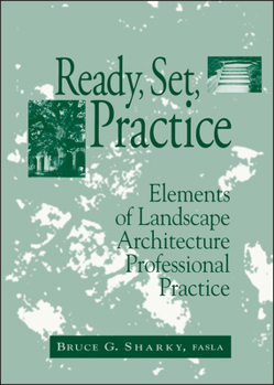 Hardcover Ready, Set, Practice: Elements of Landscape Architecture Professional Practice Book