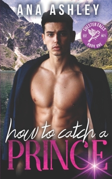 How to Catch a Prince (Chester Falls) - Book #1 of the Chester Falls