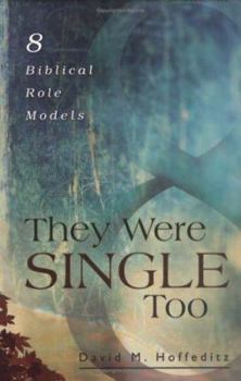 Paperback They Were Single Too: 8 Biblical Role Models Book