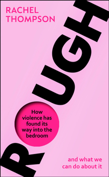 Paperback Rough: How Violence Has Found Its Way Into the Bedroom and What We Can Do about It Book