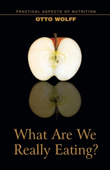 Paperback What Are We Really Eating?: Practical Aspects of Nutrition from the Perspective of Spiritual Science Book