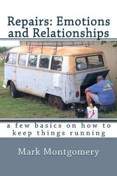 Paperback Repairs: Emotions and Relationships: A Few Basics on What Keeps Things Running Book