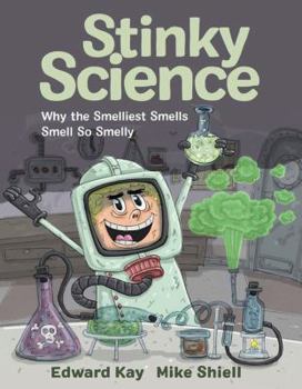 Hardcover Stinky Science: Why the Smelliest Smells Smell So Smelly Book