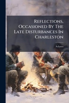 Paperback Reflections, Occasioned By The Late Disturbances In Charleston Book