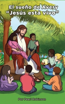 El sueño de Avery "Jesús está vivo" (Spanish Edition)