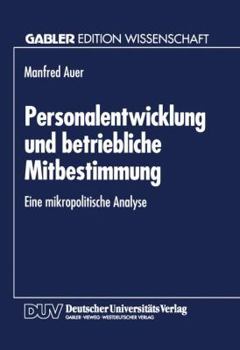 Paperback Personalentwicklung Und Betriebliche Mitbestimmung: Eine Mikropolitische Analyse [German] Book