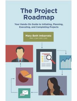 Spiral-bound The Project Roadmap - Your Hands-On Guide to Initiating, Planning, Executing, and Completing Projects Book
