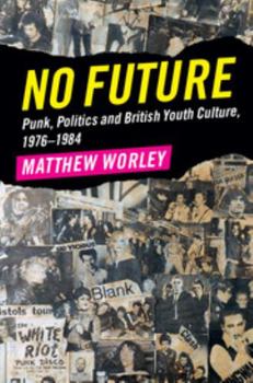 Paperback No Future: Punk, Politics and British Youth Culture, 1976-1984 Book