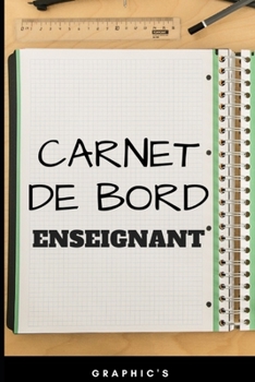 Paperback Carnet de Bord Enseignant: 100 pages - Professeur - cahier journal - programmation - planification - organisation - notes [French] Book