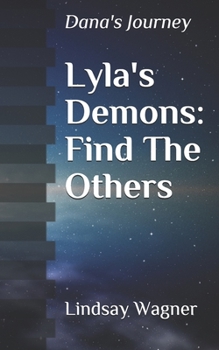 Paperback Lyla's Demons: Find The Others: Dana's Journey Book