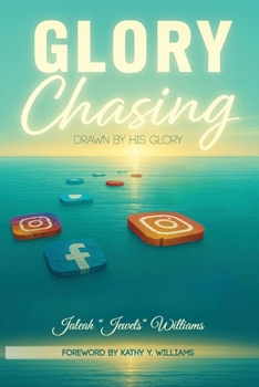 Glory Chasing: Drawn By His Glory