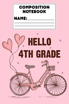 Paperback Composition Notebook Hello 4th Grade: 4th Grade Back To School Planner Diary, Journal For Kids, Class Schedule, Notebook for Reminders, To Do List, Di Book