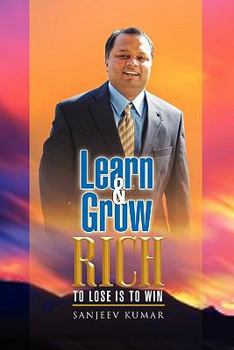 Paperback Learn And Grow Rich: to loose is to win Book