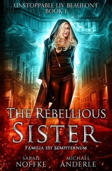 Paperback The Rebellious Sister: Unstoppable Liv Beaufont Book 1 Book