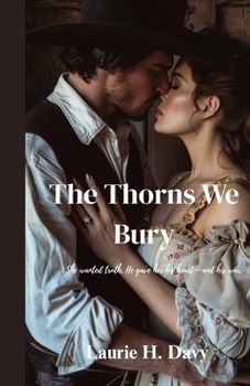 Paperback The Thorns We Bury: She wanted truth. He gave her his heart-and his war. Book