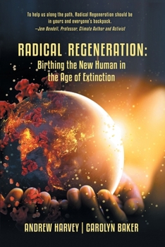 Paperback Radical Regeneration: Birthing the New Human in the Age of Extinction Book