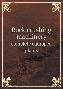 Paperback Rock crushing machinery complete equipped plants Book