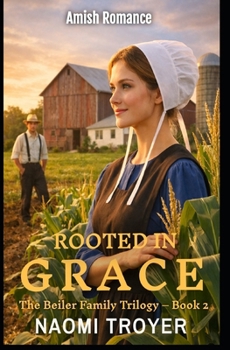 ROOTED IN GRACE: The Beiler Family Trilogy - Book 2