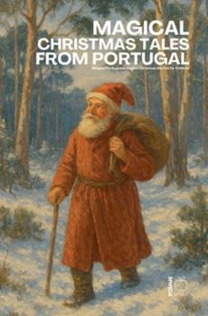 Magical Christmas Tales from Portugal: Bilingual Portuguese-English Christmas Stories for Children