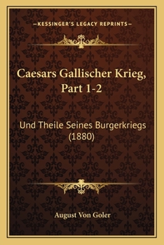 Paperback Caesars Gallischer Krieg, Part 1-2: Und Theile Seines Burgerkriegs (1880) [German] Book