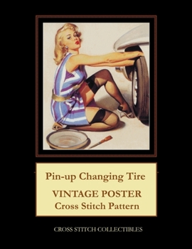 Paperback Pin-Up Changing Tire: Vintage Poster Cross Stitch Pattern [Large Print] Book